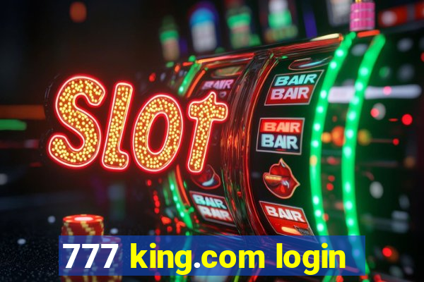 777 king.com login